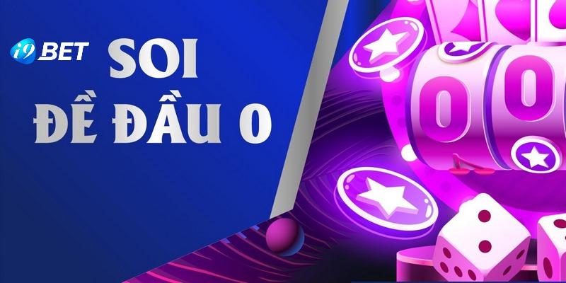 Chiến thuật bắt giàn lô thông qua đầu và đuôi 0 