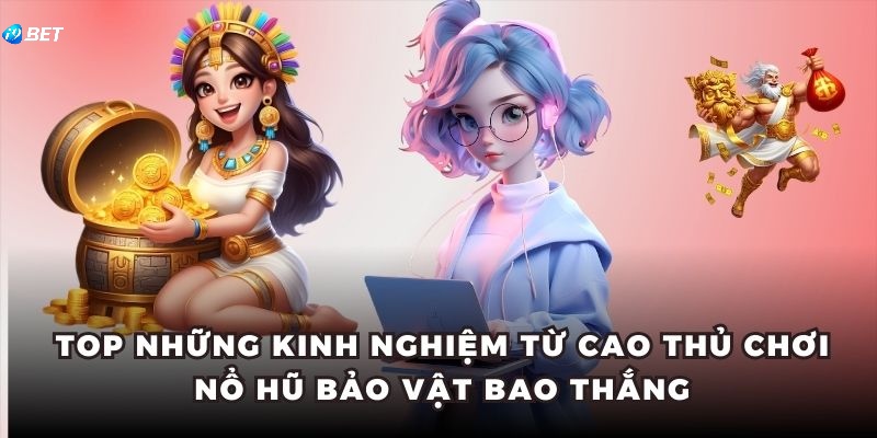 Bỏ túi những mẹo hay khi chiến nổ hũ luôn thắng