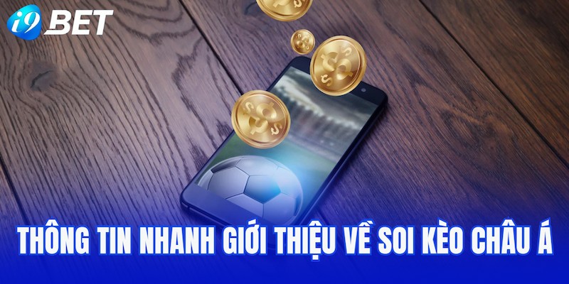 Thông tin nhanh giới thiệu về soi kèo châu Á